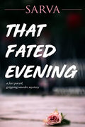 That Fated Evening : A Fast Paced, Gripping Murder Mystery