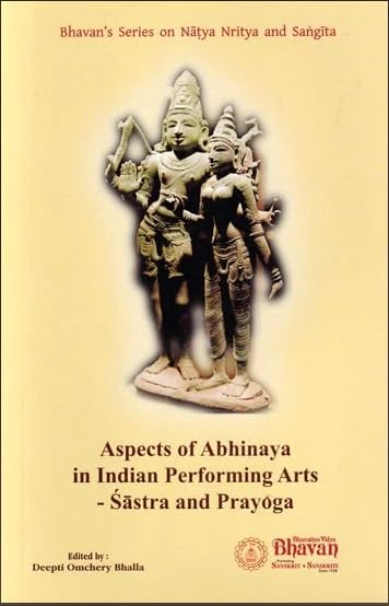 Aspects of Abhinaya in Indian Performing ArtsSastra and Prayoga