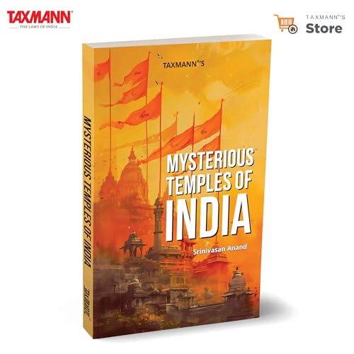 Taxmanns Mysterious Temples of India  Panoramic Look at 90+ Temples of India with Unexplained PhenomenaRevealing a Compelling 
