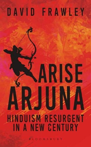 Arise Arjuna: Hinduism Resurgent In A New Century