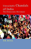 Untouchable Chandals Of India: The Democratic Movement