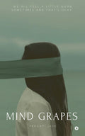 Mind Grapes : We all Feel A Little Numb Sometimes and thats okay