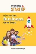 Teenage Start Up : How to Start Business as a Teen