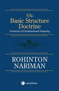 The Basic Structure Doctrine: Protector Of Constitutional Integrity
