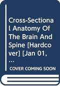CROSS SECTIONAL ANATOMY OF THE BRAIN & SPINE%