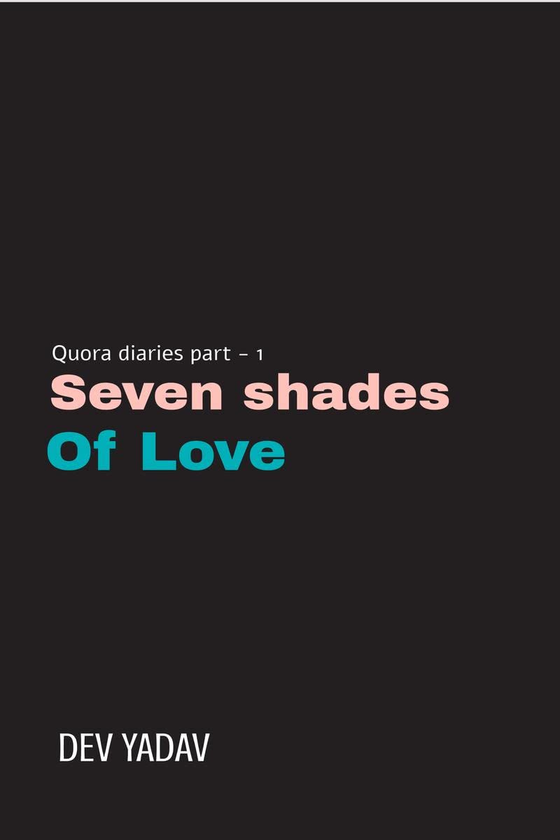 QUORA DIARIES PART 1: SEVEN SHADES OF LOVE