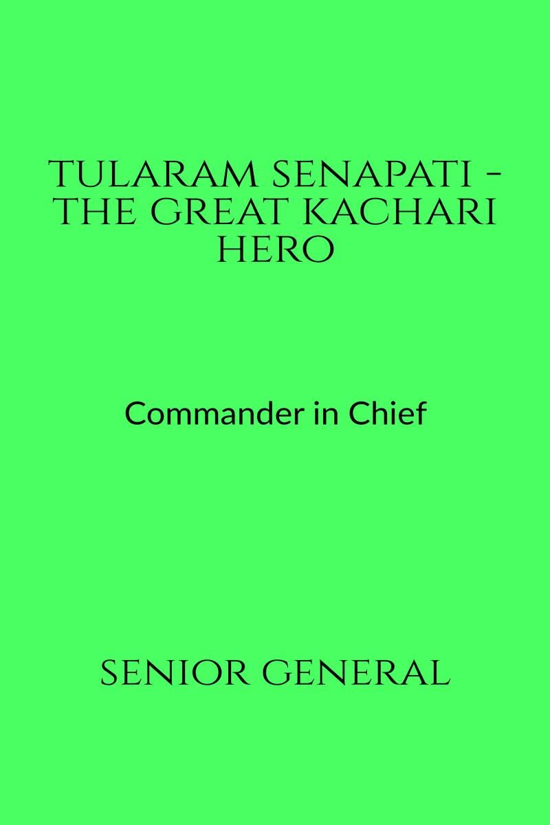 TULARAM SENAPATI  THE GREAT KACHARI HERO