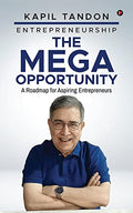 Entrepreneurship  The Mega Opportunity : A Roadmap for Aspiring Entrepreneurs