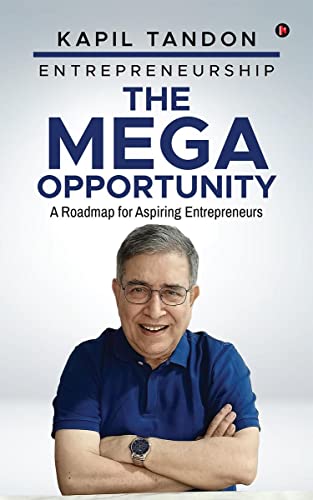 Entrepreneurship  The Mega Opportunity : A Roadmap for Aspiring Entrepreneurs