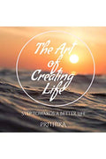 The Art Of Creating Life : Step Towards A Better Life