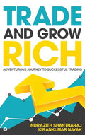 Trade and Grow Rich : Adventurous Journey to Successful trading
