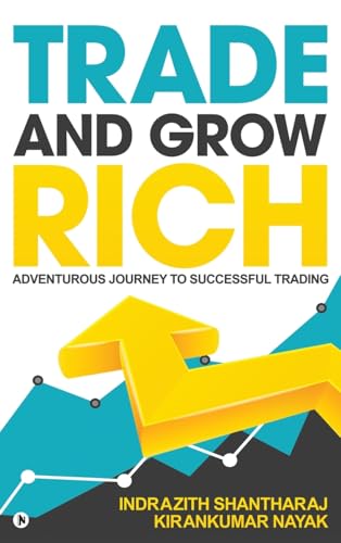 Trade and Grow Rich : Adventurous Journey to Successful trading
