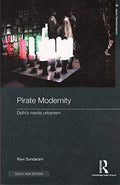 Pirate Modernity: Delhis Media Urbanism