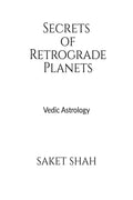 Secrets Of Retrograde Planets: Vedic Astrology