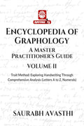 Encyclopedia of Graphology: A Master Practitioners Guide  Volume II : Trait Method  Feature Analysis Approach to Handwriting 