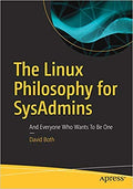 The Linux Philosophy For Sysadmins: And Everyone Who Wants To Be One