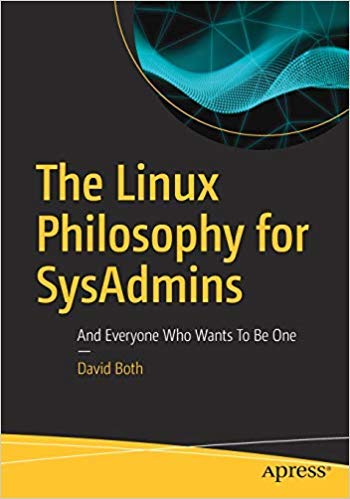 The Linux Philosophy For Sysadmins: And Everyone Who Wants To Be One