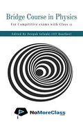Bridge Course In Physics: For Students Who Wants To Prepare For Competitive Exams Along With Class 11