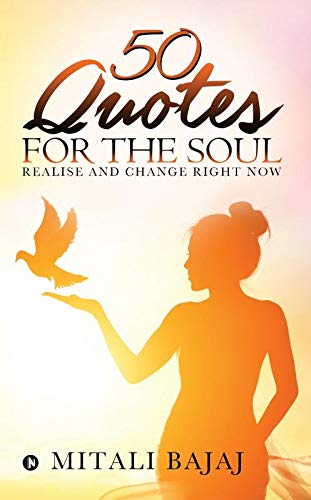 50 Quotes for the Soul : Realise and change right now