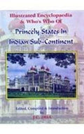 Illustrated Encyclopaedia And WhoS Who Of Princely States In Indian SubContinent