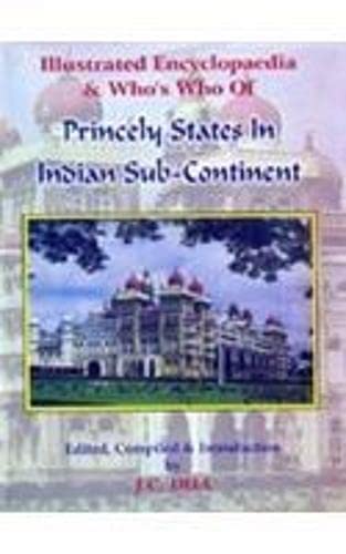 Illustrated Encyclopaedia And WhoS Who Of Princely States In Indian SubContinent