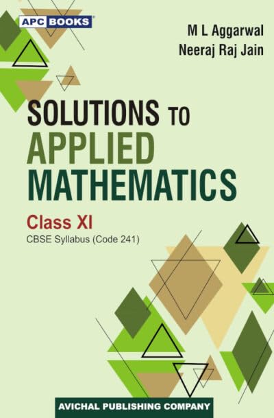 Solutions To Applied Mathematics , Class Xi, Cbse Syllabus (Code241) (202425)