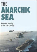 The Anarchic Sea: Maritime Security in the 21st Century