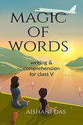 Magic of words : Writing and comprehension for class 5