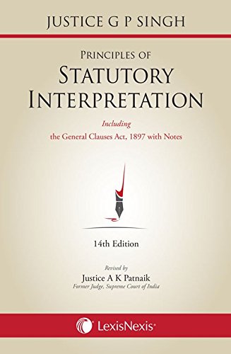 Principles Of Statutory Interpretation (Also Including General Clauses Act, 1897 With Notes)