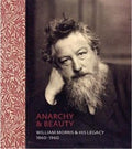 Anarchy & Beauty: William Morris and His Legacy, 1860  1960