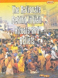 The rationale behind Indian rituals and beliefs