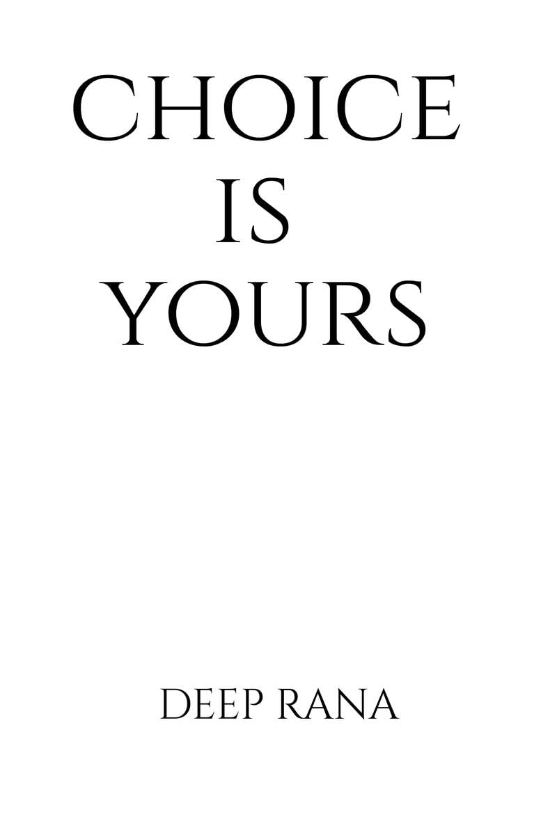 choice is yours: which choice do you want to make