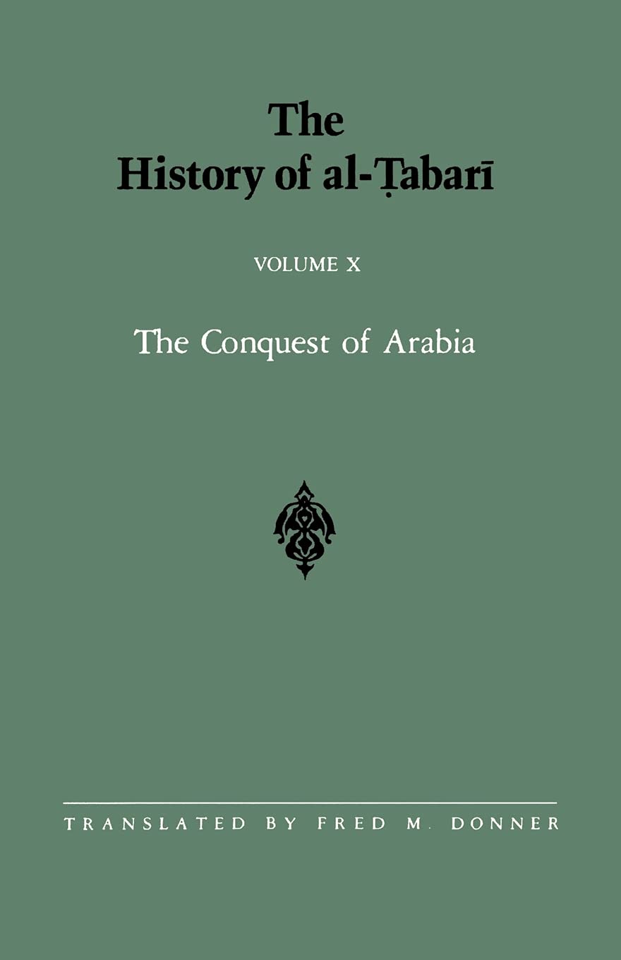 The History of alTabari Vol. 10: The Conquest of Arabia: The Riddah Wars A.D. 632633/A.H. 11 (SUNY series in Near Eastern Stud