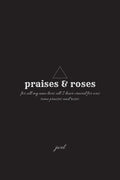 praises & roses