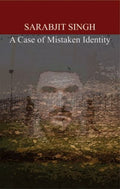 Sarabjit Singh : A Case of Mistaken Identity