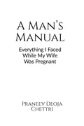 A Mans Manual: Everything I Faced While My Wife Was Pregnant