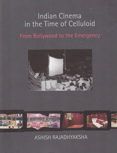 Indian Cinema in the Time of Celluloid from Bollywood to the Emergency