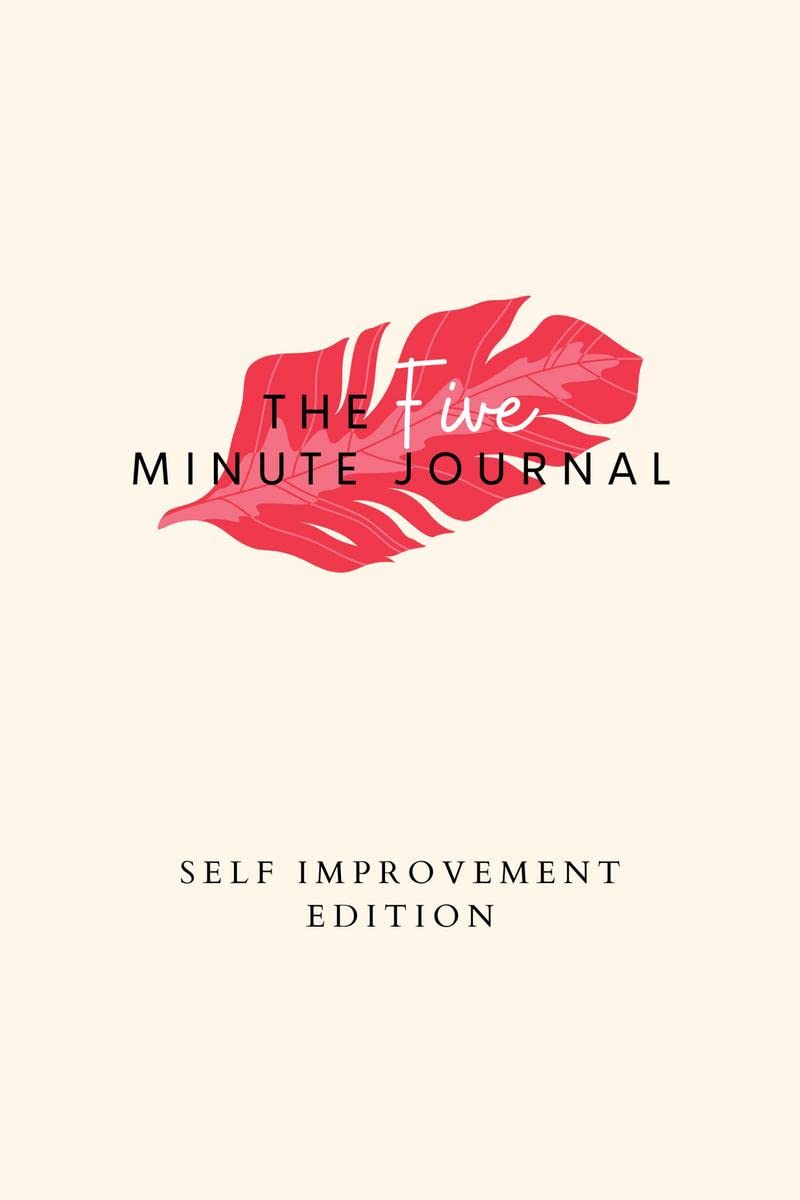 THE FIVE MINUTE JOURNAL SELF IMPROVEMENT EDITION: SELF IMPROVEMENT EDITION