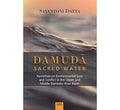 Damuda Sacred Water Narratives on Environmental Loss and Conflict in the Upper and Middle Damodar River Basin
