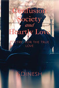 The Confusion Society And Heartly Love : Poetry For The Heartly People