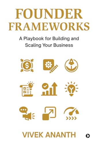 Founder Frameworks: A Playbook for Building and Scaling Your Business