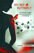 My Red Butterfly: A Passionate Journey Of Love, Emotions & Compassion