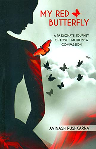 My Red Butterfly: A Passionate Journey Of Love, Emotions & Compassion
