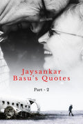 Jaysankar Basus Quotes (Part  2) B and W
