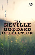 The Neville Goddard Collection (Paperback)  Awakened Imagination, Be What You Wish, Feeling Is The Secret, The Power of Awarene