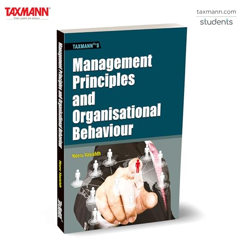 Taxmanns Management Principles and Organisational Behaviour  Seamlessly Integrates Foundational & Contemporary Management Theo