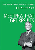 Meetings That Get Results: The Brian Tracy Success Library (English)
