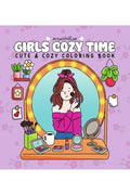 GIRLS COZY TIME: Cozy Coloring Book for Adults and Teens Featuring Girly Vibes, Cute Outfits, Hygge Moments, SelfCare Scenes, a