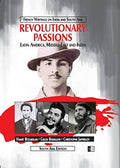 Revolutionary Passions: Latin America, MiddleEast And India