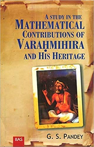 A Study In The Mathematical Contribution Of Varahmihira And His Heritage